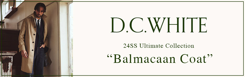 D.C. WHITE ディーシーホワイト BALMACAAN COAT バルマカーンコート ステンカラーコート アルティメットコレクション